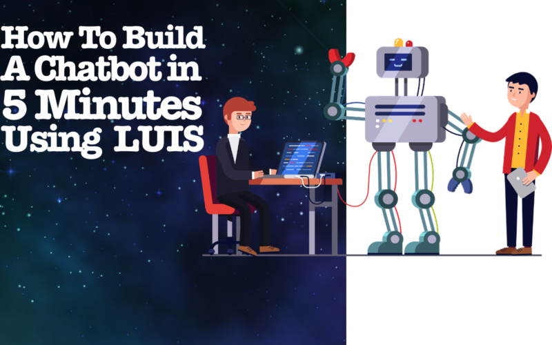 How to Build A Chatbot in 5 Minutes Using LUIS