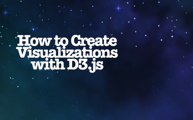 How to Create Visualizations with D3.js